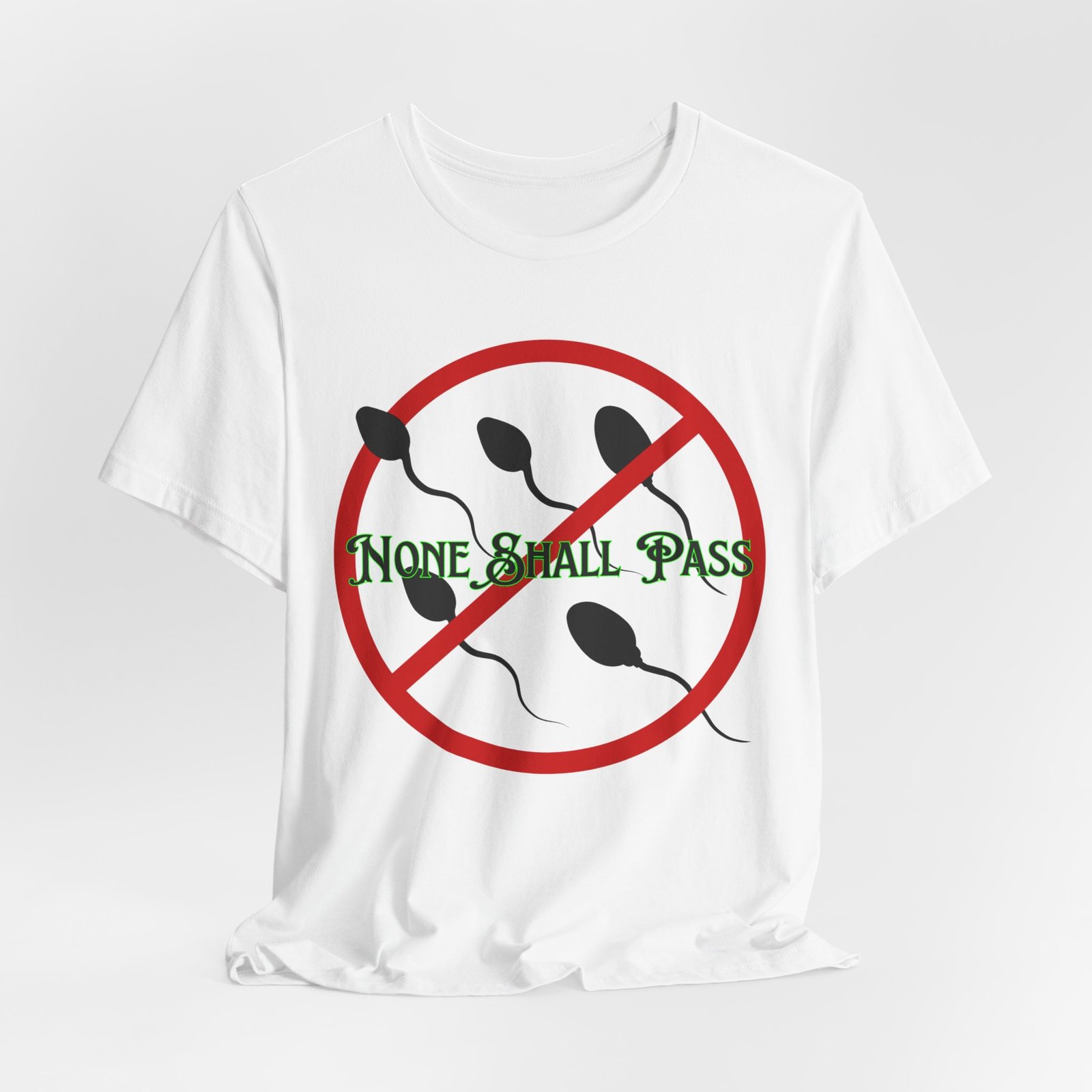 Non Shall Pass - No-Sperm Tee