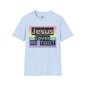 Jesus Loves Me Too! Pride Tee - Unisex