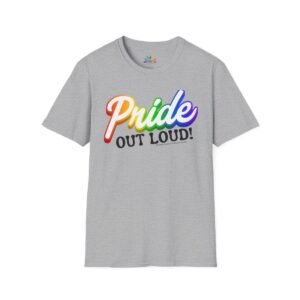 Pride Out Loud Tee - Unisex